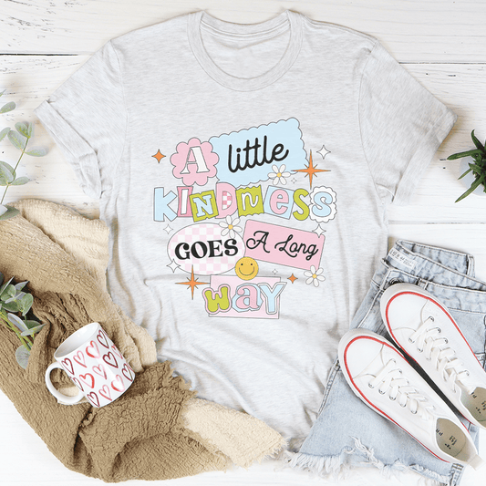 A Little Kindness Goes A Long Way Tee